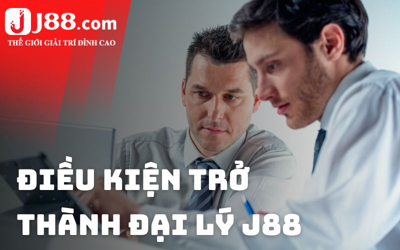 Điều kiện trở thành đại lý J88