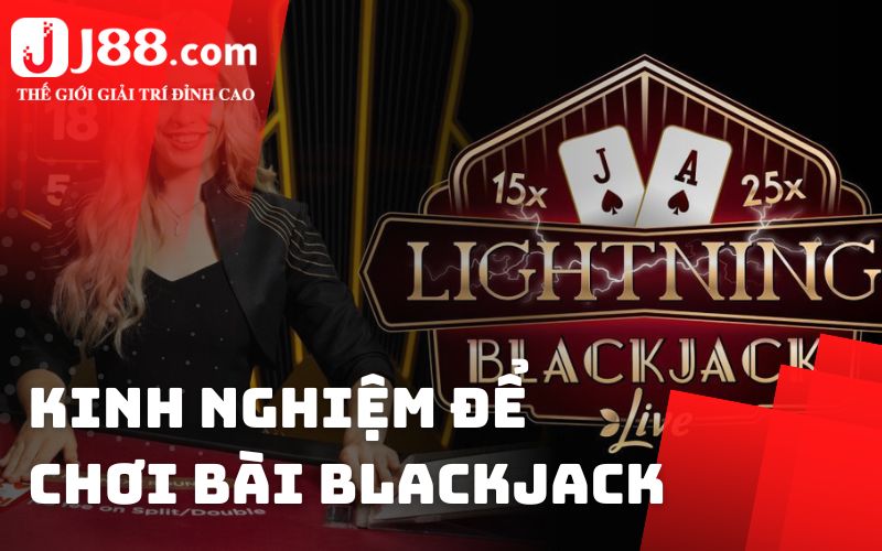 Kinh nghiệm để chơi bài Blackjack