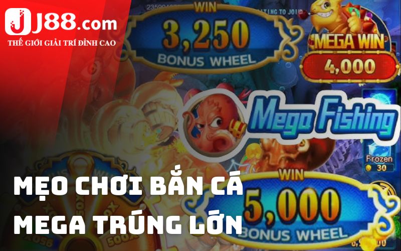 Mẹo chơi bắn cá Mega trúng lớn