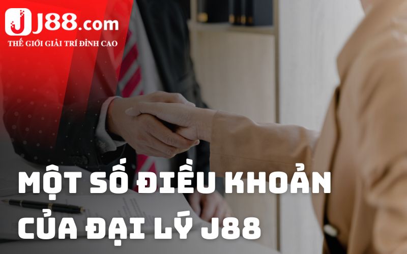 Một số điều khoản của đại lý J88